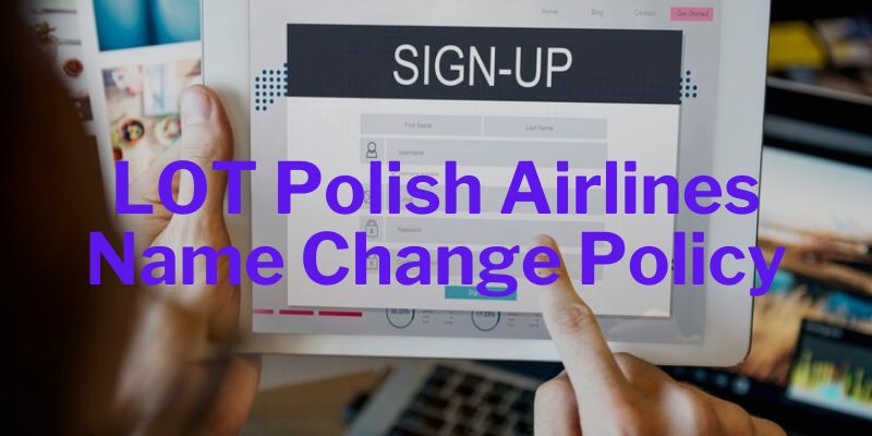 LOT Polish Airlines Name Change Policy