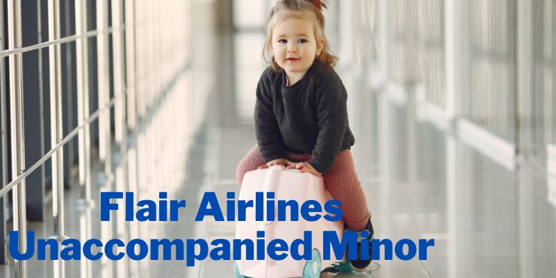 Flair Airlines Unaccompanied Minor