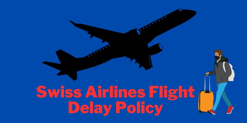 Swiss Airlines Flight Delay Policy