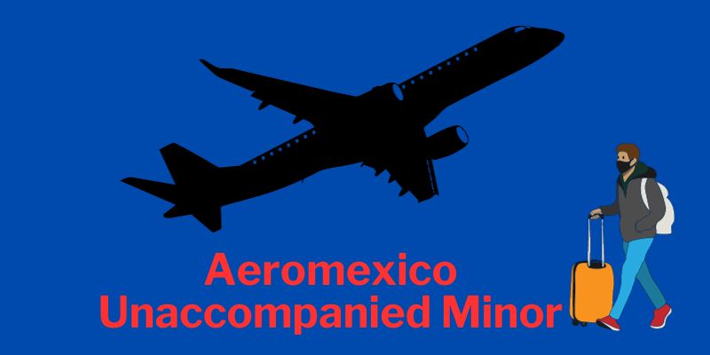 Aeromexico Unaccompanied Minor Policy