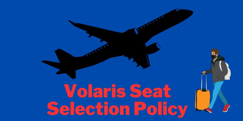 Volaris Seat Selection Policy